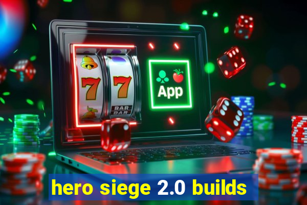 hero siege 2.0 builds